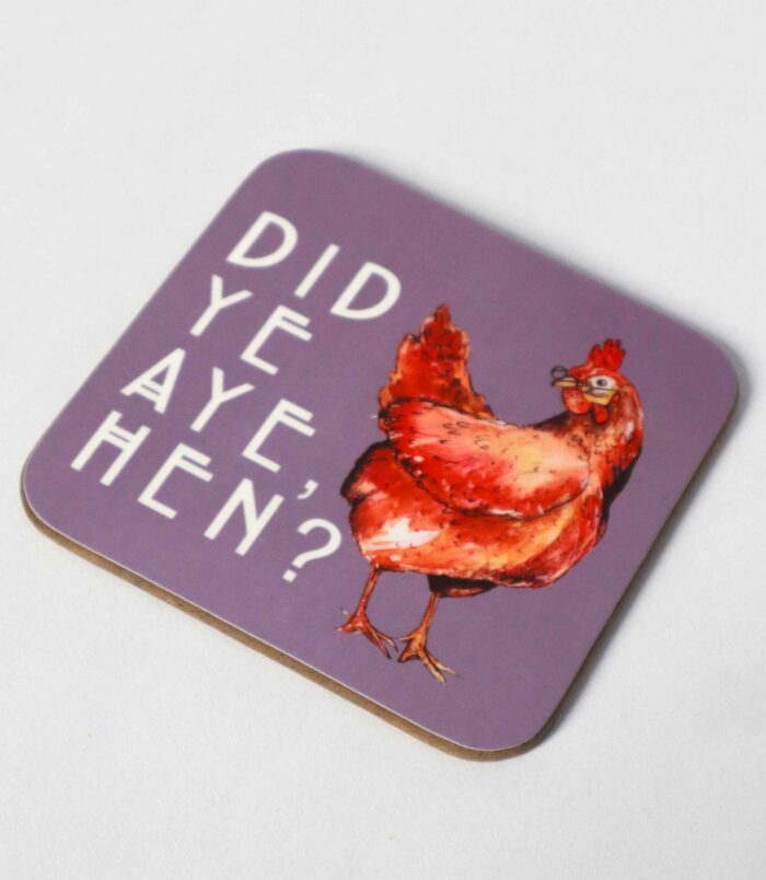 AFF YER ROCKET DID YE AYE HEN SCOTTISH COASTER Handprinted Scottish coaster featuring a colourful hen illustration with some cheeky 'Did Ye aye, Hen?' font beside it, perfect for adding a wee bit of Scottish flair to your table. Illustrated and designed by Aff Yer Rocket.