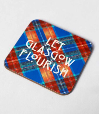 LET GLASGOW FLOURISH Scottish Coaster