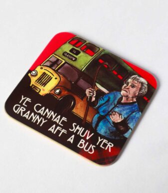 A humorous Scottish coaster showing a Glasgow bus driving away and a disgruntled Scottish Granny waving her walking stick as it drives away. Inspired by the ‘ye cannae shuv yer granny aff a bus’ song. Illustrated and designed by Aff Yer Rocket Scottish Gifts.