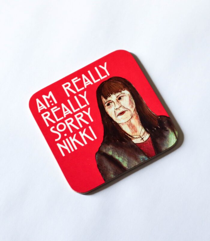 A funny Scottish coaster inspired by the Scottish Granny who went on Judge Rinder and said 'Am really really sorry Nikki' then laughed. Created and illustrated by Aff Yer Rocket.