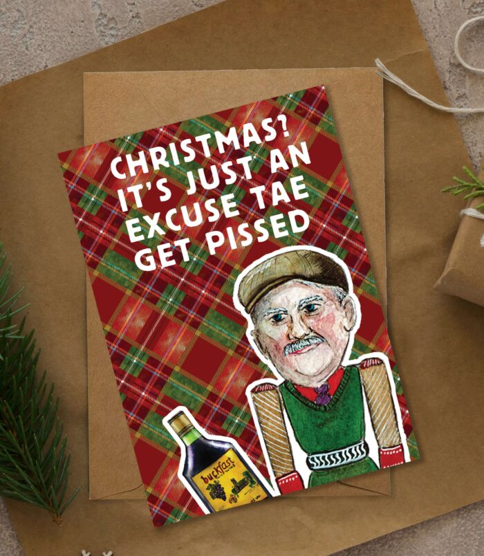 Christmas is an excuse to get pissed Still Game Scottish Christmas Card Christmas is an excuse to get pissed Still Game Scottish Christmas Card