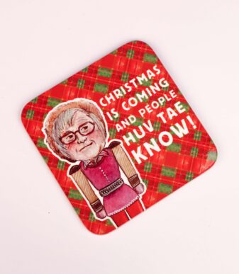 Chrismas Is Coming And People Huv Tae Know! Scottish Christmas Coaster